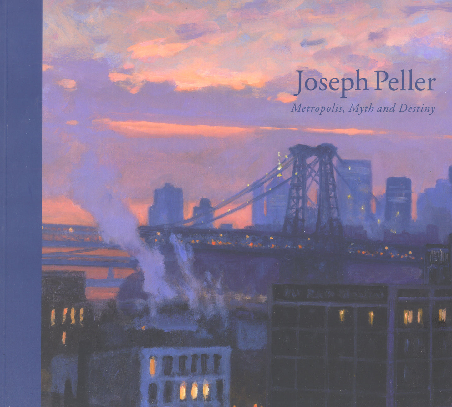Joseph Peller: Metropolis, Myth and Destiny