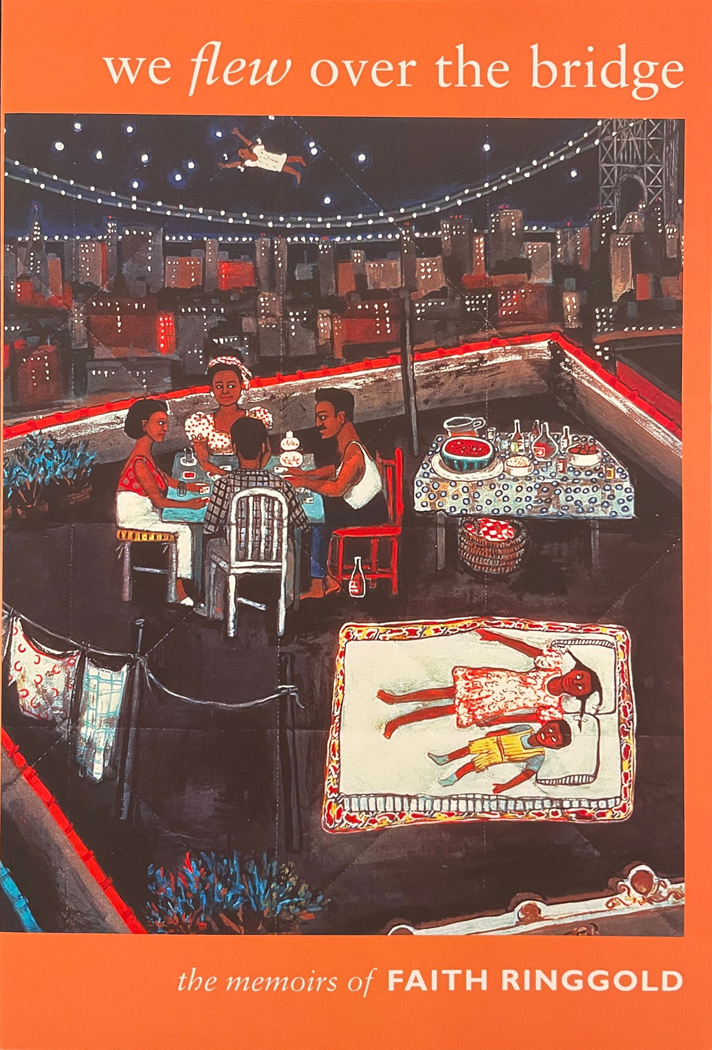 We Flew Over the Bridge, the Memoirs of Faith Ringgold